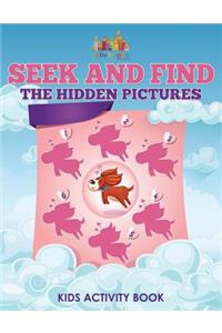 Seek and Find The Hidden Pictures Kids Activity Book