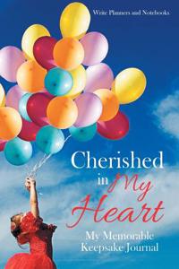 Cherished in My Heart: My Memorable Keepsake Journal