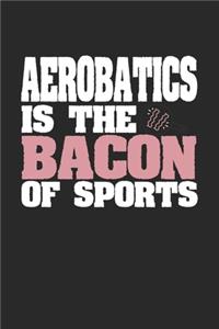 Aerobatics Is The Bacon of Sports