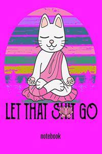 Let That Shit Go Notebook