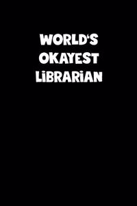 World's Okayest Librarian Notebook - Librarian Diary - Librarian Journal - Funny Gift for Librarian