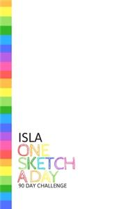 Isla: Personalized colorful rainbow sketchbook with name: One sketch a day for 90 days challenge