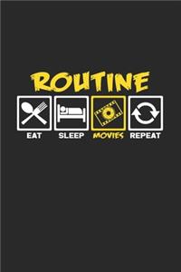 Routine Movies eat sleep repeat