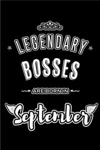 Legendary Bosses are born in September