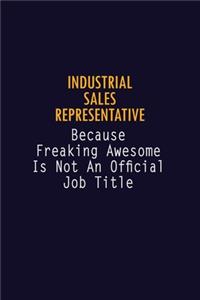 Industrial Sales Representative Because Freaking Awesome is not An Official Job Title
