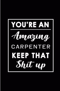 You're An Amazing Carpenter. Keep That Shit Up.