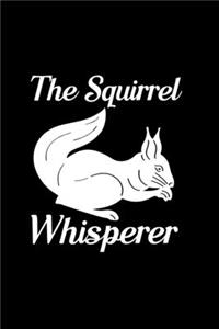 The Squirrel Whisperer: Blank Lined Journal Notebook, 6" x 9", Squirrel journal, Squirrel notebook, Ruled, Writing Book, Notebook for Squirrel lovers, Squirrel Appreciation