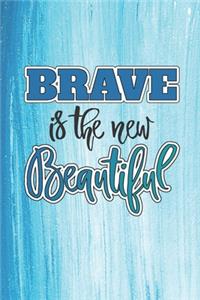 Brave is The New Beautiful