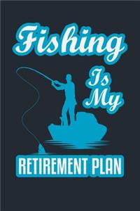 Fishing Is My Retirement Plan