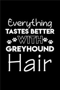 Everything tastes better with Greyhound hair