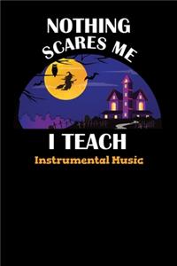 Nothing Scares Me I Teach Instrumental Music: Halloween Planner October 2019-2020 - 6"x9" 84 Pages Teacher Journal - Weekly and Monthly Appointment Book