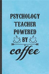 Psychology Teacher Powered by Coffee