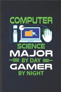 Computer Science Major by Day Gamer by Night