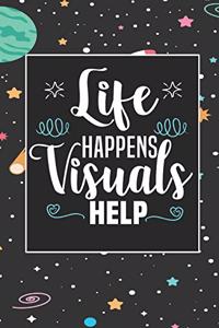 Life Happens Visuals Help