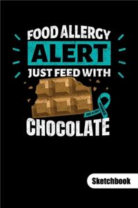 FOOD ALLERGY ALERT. JUST FEED WITH CHOCOLATE. Sketchbook