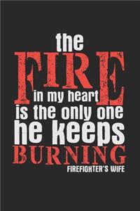 The Fire In My Heart Is The Only One He Keeps Burning - Firefighter's Wife