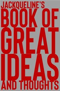 Jackqueline's Book of Great Ideas and Thoughts