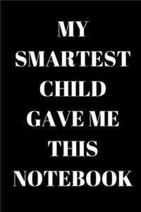 My Smartest Child Gave Me This Notebook - Dad and Mom Journal