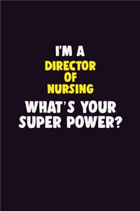 I'M A Director of Nursing, What's Your Super Power?