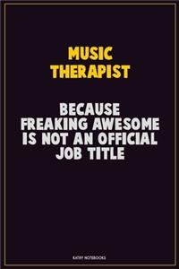 Music Therapist, Because Freaking Awesome Is Not An Official Job Title