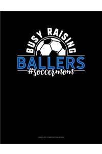 Busy Raising Ballers #Soccermom