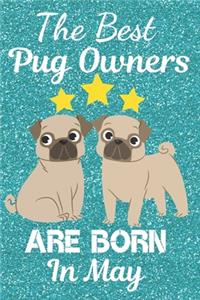 The Best Pug Owners Are Born In May