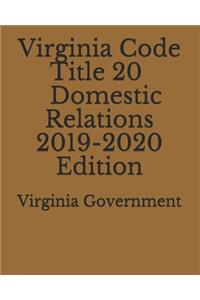 Virginia Code Title 20 Domestic Relations 2019-2020 Edition