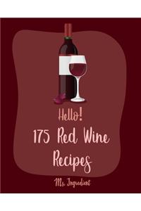 Hello! 175 Red Wine Recipes