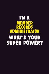 I'M A Member Records Administrator, What's Your Super Power?
