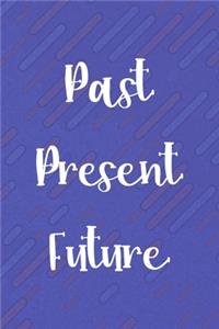 Past Present Future