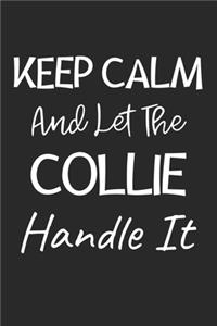 Keep Calm And Let The Collie Handle It
