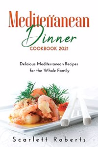 Mediterranean Dinner Cookbook 2021