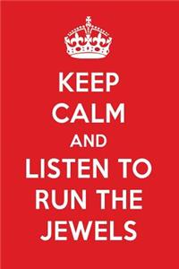 Keep Calm and Listen to Run the Jewels