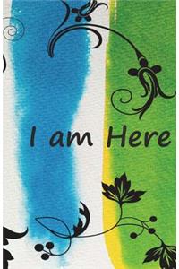 I am here