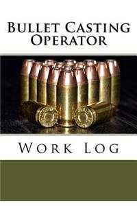 Bullet Casting Operator Work Log