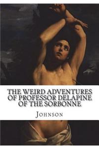 The Weird Adventures of Professor Delapine of the Sorbonne