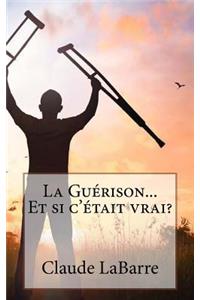 La Guérison...Et Si c'Était Vrai ?