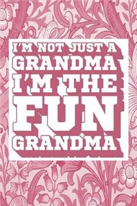 I'm Not Just a Grandma I'm the Fun Grandma