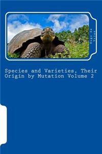 Species and Varieties, Their Origin by Mutation Volume 2