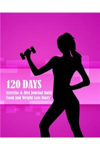 120 Days Exercise & Diet Journal Daily Food And Weight Loss Diary