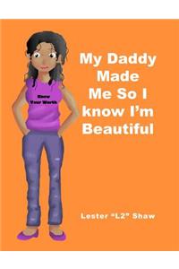 My Daddy Made Me So I Know I Beautiful