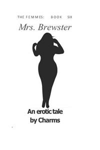 Mrs. Brewster: The Femmes: Book Six