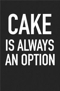 Cake Is Always an Option