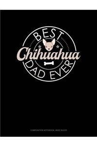 Best Chihuahua Dad Ever