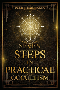 Seven Steps in Practical Occultism