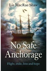 No Safe Anchorage – Flight, exile, loss and hope