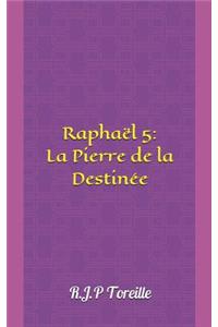 RaphaÃ«l 5: La Pierre de la DestinÃ©