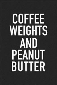 Coffee Weights and Peanut Butter