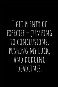 I Get Plenty of Exercise