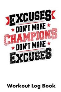 Excuses Don't Make Champions Don't Make Excuses